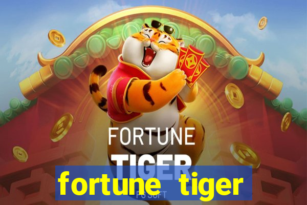 fortune tiger minimo 1 real